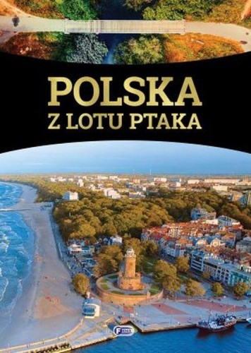 Przejdź do produktu POLSKA Z LOTU PTAKA, OPRACOWANIE ZBIOROWE