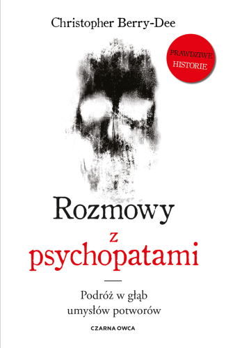 Przejdź do produktu ROZMOWY Z PSYCHOPATAMI. PODRÓŻ W GŁĄB UMYSŁÓW...