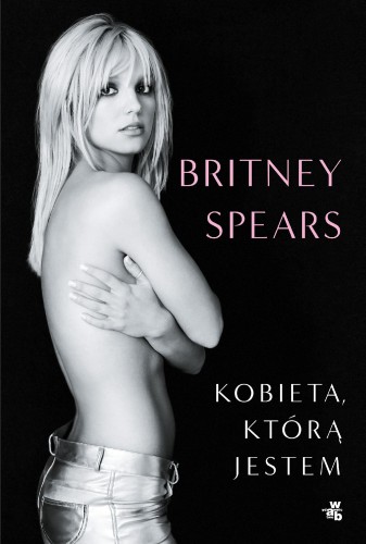 Przejdź do produktu KOBIETA, KTÓRĄ JESTEM, BRITNEY SPEARS