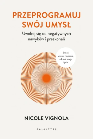 Przeprogramuj swój umysł. Uwolnij się od...
