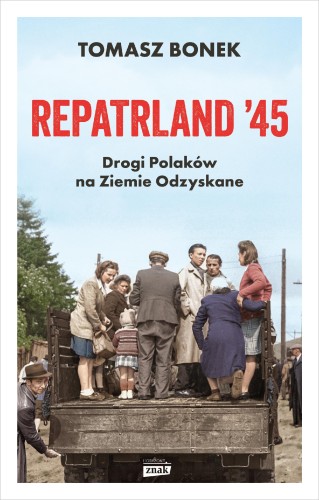 Przejdź do produktu REPATRLAND '45. DROGI POLAKÓW NA ZIEMIE ODZYSKANE
