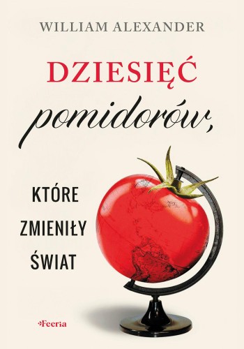 Przejdź do produktu DZIESIĘĆ POMIDORÓW, KTÓRE ZMIENIŁY ŚWIAT