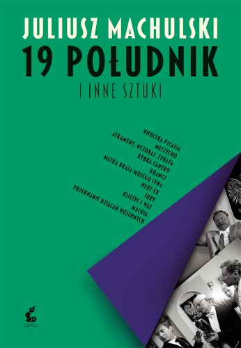 Przejdź do produktu 19 POŁUDNIK I INNE SZTUKI, JULIUSZ MACHULSKI