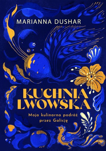 Przejdź do produktu KUCHNIA LWOWSKA. MOJA KULINARNA PODRÓŻ PRZEZ...