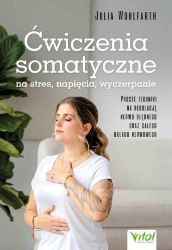 Przejdź do produktu ĆWICZENIA SOMATYCZNE NA STRES, NAPIĘCIA,...