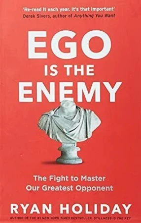 Ego is the Enemy. The Fight to Master Our...