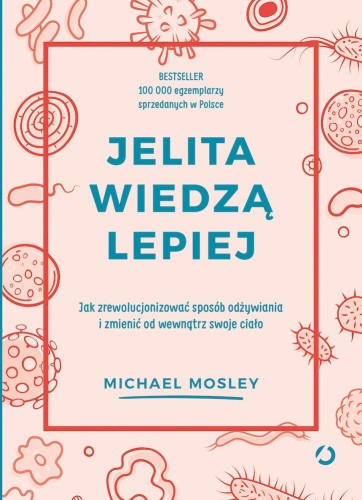 Przejdź do produktu JELITA WIEDZĄ LEPIEJ. JAK ZREWOLUCJONIZOWAĆ...