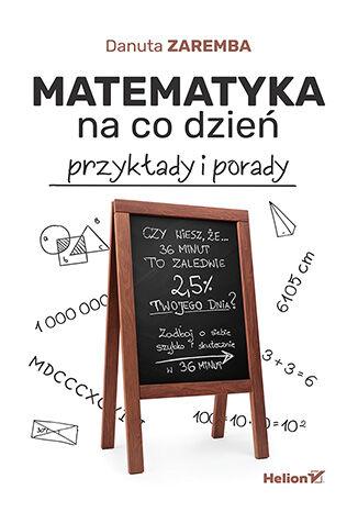 Przejdź do produktu MATEMATYKA NA CO DZIEŃ. PRZYKŁADY I PORADY