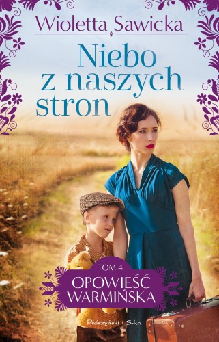 Przejdź do produktu NIEBO Z NASZYCH STRON. OPOWIEŚĆ WARMIŃSKA. TOM 4