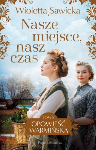 Przejdź do produktu NASZE MIEJSCE, NASZ CZAS. OPOWIEŚĆ WARMIŃSKA....