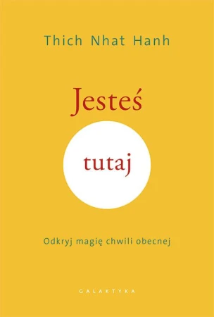Jesteś tutaj. Odkryj magię chwili obecnej