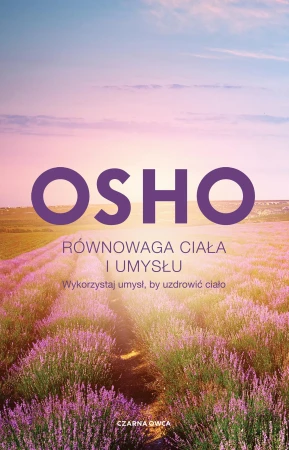 Równowaga ciała i umysłu. Wykorzystaj umysł,...