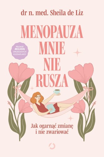 Przejdź do produktu MENOPAUZA MNIE NIE RUSZA. JAK OGARNĄĆ ZMIANĘ I...