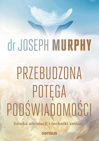 Przejdź do produktu PRZEBUDZONA POTĘGA PODŚWIADOMOŚCI. SZTUKA...