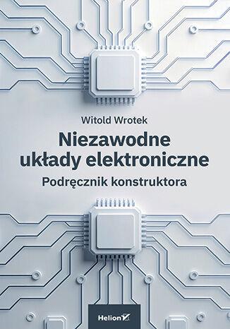 Przejdź do produktu NIEZAWODNE UKŁADY ELEKTRONICZNE. PODRĘCZNIK...