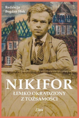Przejdź do produktu NIKIFOR. ŁEMKO OKRADZIONY Z TOŻSAMOŚCI, BOGDAN HUK