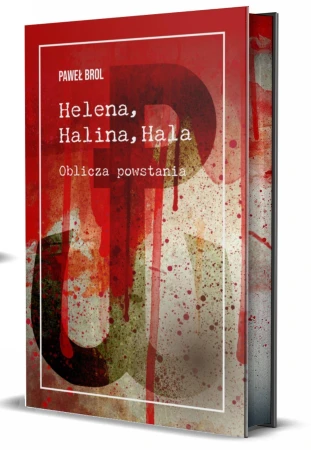 Helena, Halina, Hala. Oblicza powstania...