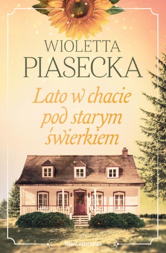 Przejdź do produktu LATO W CHACIE POD STARYM ŚWIERKIEM