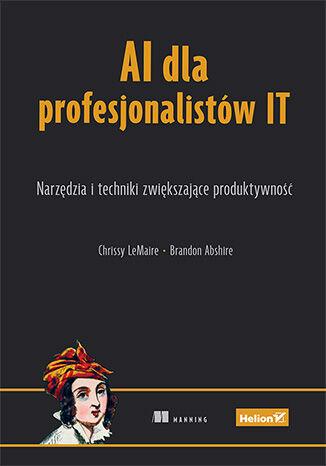 Przejdź do produktu AI DLA PROFESJONALISTÓW IT. NARZĘDZIA I...