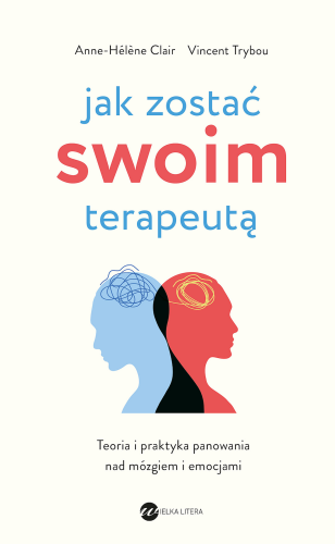 Przejdź do produktu JAK ZOSTAĆ SWOIM TERAPEUTĄ. TEORIA I PRAKTYKA...