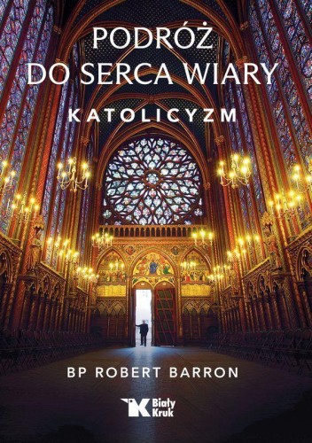 Przejdź do produktu PODRÓŻ DO SERCA WIARY. KATOLICYZM, ROBERT BARRON