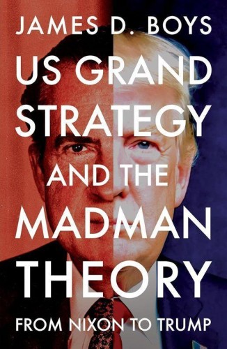 Przejdź do produktu US GRAND STRATEGY AND THE MADMAN THEORY. FROM...