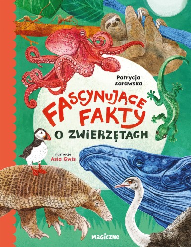 Przejdź do produktu FASCYNUJĄCE FAKTY O ZWIERZĘTACH, PATRYCJA ZARAWSKA