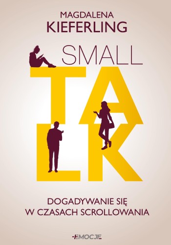 Przejdź do produktu SMALL TALK. DOGADYWANIE SIĘ W CZASACH SCROLLOWANIA