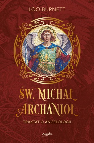 Przejdź do produktu ŚW. MICHAŁ ARCHANIOŁ. TRAKTAT O ANGELOLOGII