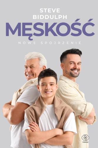 Przejdź do produktu MĘSKOŚĆ. NOWE SPOJRZENIE WYD. 2026, STEVE BIDDULPH