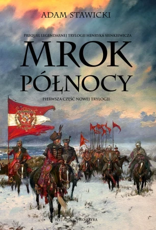 Mrok Północy. Nowa Trylogia. Tom 1, Adam Stawicki