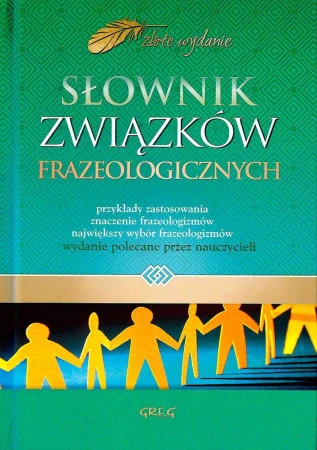 Słownik związków frazeologicznych. Złote wydanie