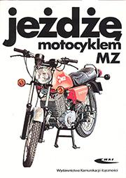 Przejdź do produktu JEŻDŻĘ MOTOCYKLEM MZ, OPRACOWANIE ZBIOROWE
