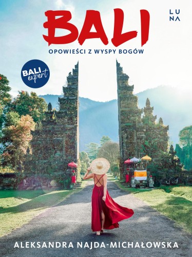 Przejdź do produktu BALI. OPOWIEŚCI Z WYSPY BOGÓW., ALEKSANDRA NAJDA