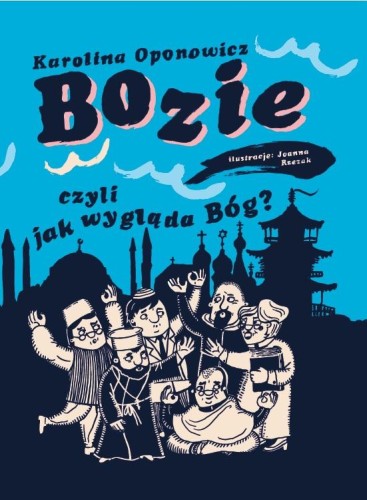 Przejdź do produktu BOZIE CZYLI JAK WYGLĄDA BÓG, KAROLINA OPONOWICZ