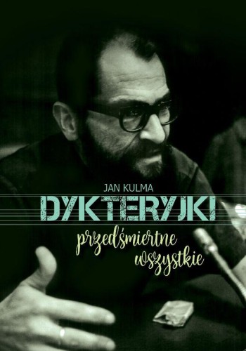 Przejdź do produktu DYKTERYJKI PRZEDŚMIERTNE WSZYSTKIE, JAN KULMA