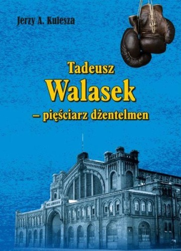 Przejdź do produktu TADEUSZ WALASEK – PIĘŚCIARZ DŻENTELMEN