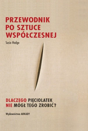 Przewodnik po sztuce współczesnej.. Dlaczego...