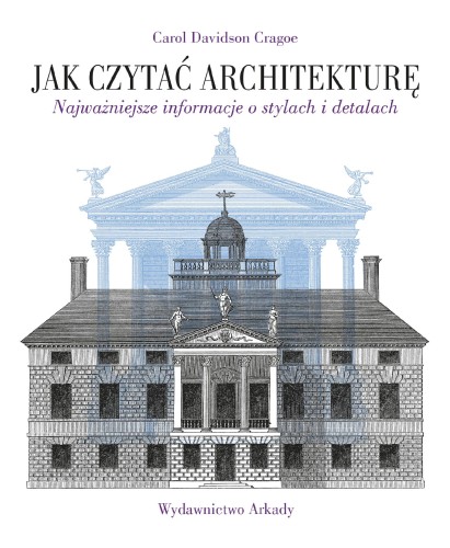 Przejdź do produktu JAK CZYTAĆ ARCHITEKTURĘ. NAJWAŻNIEJSZE...