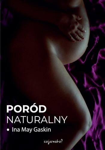 Przejdź do produktu PORÓD NATURALNY WYD. 2, INA MAY GASKIN