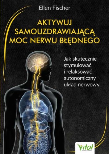 Przejdź do produktu AKTYWUJ SAMOUZDRAWIAJĄCĄ MOC NERWU BŁĘDNEGO