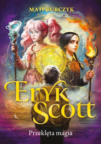 Przejdź do produktu PRZEKLĘTA MAGIA. ERYK SCOTT. TOM 1, MATT BURCZYK
