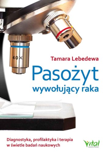Przejdź do produktu PASOŻYT WYWOŁUJĄCY RAKA. DIAGNOSTYKA,...