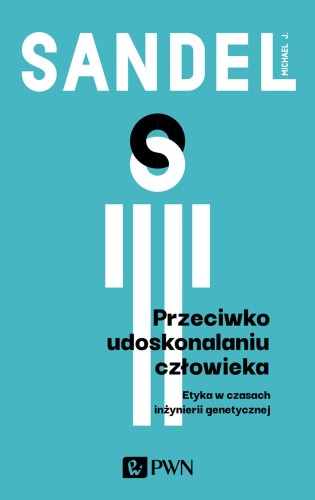 Przejdź do produktu PRZECIWKO UDOSKONALANIU CZŁOWIEKA. ETYKA W...