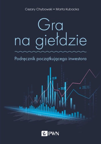 Przejdź do produktu GRA NA GIEŁDZIE. PODRĘCZNIK POCZĄTKUJĄCEGO...