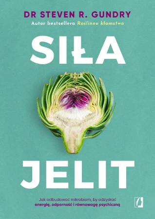 Siła jelit. Jak odbudować mikrobiom, by...