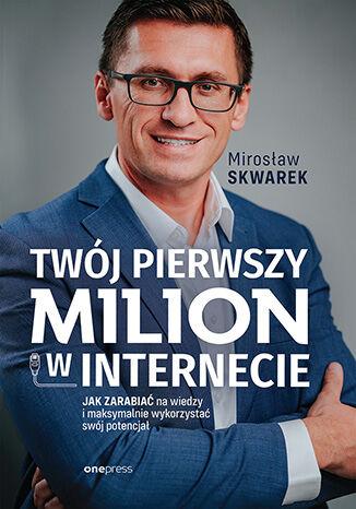 Przejdź do produktu TWÓJ PIERWSZY MILION W INTERNECIE. JAK...