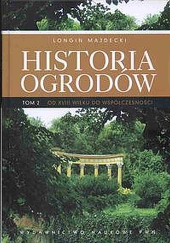 Przejdź do produktu HISTORIA OGRODÓW. TOM 2 WYD. 2022, LONGIN MAJDECKI