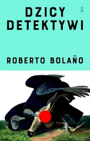 Dzicy detektywi wyd. 2, Roberto Bolańo