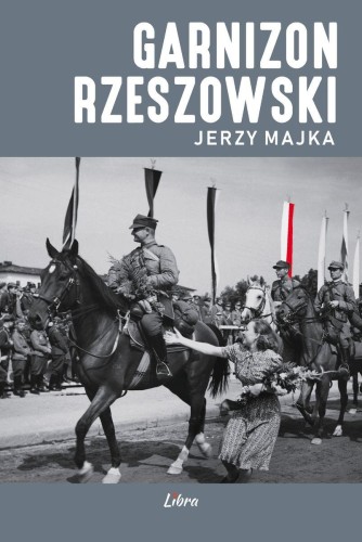 Przejdź do produktu GARNIZON RZESZOWSKI, JERZY MAJKA